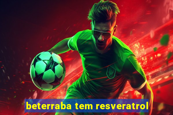 beterraba tem resveratrol